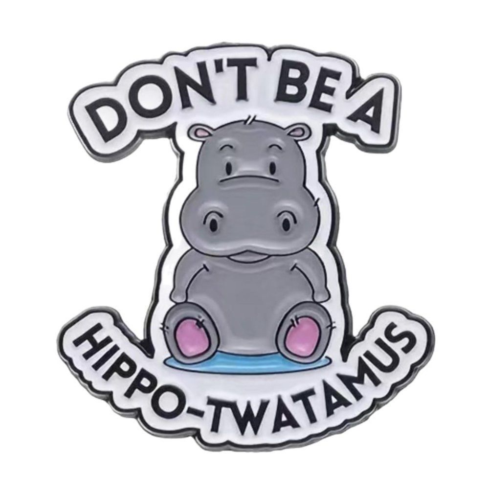 Don't Be A‎ Hippo-Twatamus Hippopotamus Enamel Pin Brooch New Funny